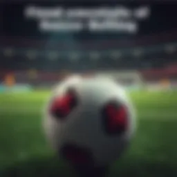 Understanding the fundamentals of sports betting in soccer